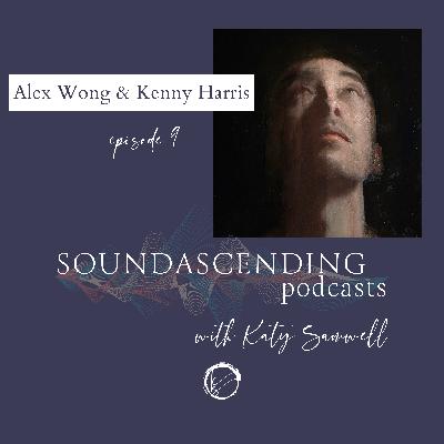 Episode 9 - Conversation with Kenny Harris & Alex Wong