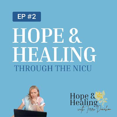 Hope & Healing Through the NICU Hope & Healing Through the NICU
