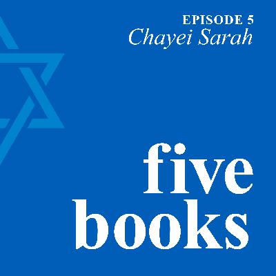 Five Books: Parashat Chayei Sarah Five Books: Parashat Chayei Sarah