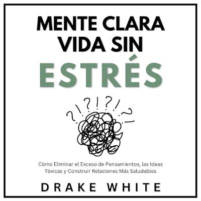 Mente Clara - Vida sin Estrés (Audiolibro) | Prueba Gratis