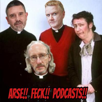 Arse.. Feck.. Podcasts..
