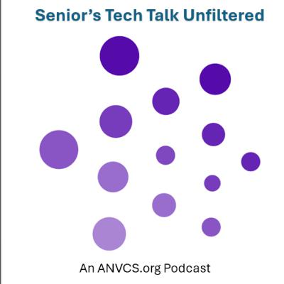 Senior's Tech Talk Unfiltered - Ai - Post Event Discussion an ANVCS.org podcast