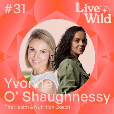 #31 Yvonne O Shaughnessy - Health & Nutrition Coach
