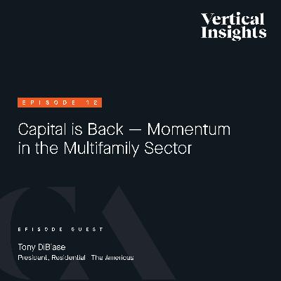 Episode 12: Capital is Back — Momentum  in the Multifamily Sector Episode 12: Capital is Back — Momentum  in the Multifamily Sector