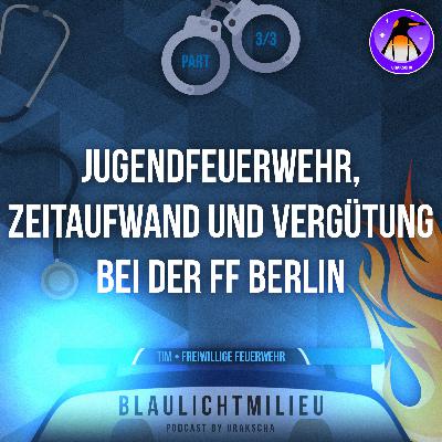 S01 • E22 • Freiwillige Feuerwehr • Tim • 3/3 • Jugendfeuerwehr, Zeitaufwand und Vergütung bei der FF Berlin