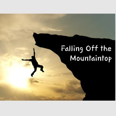 Falling Off the Mountaintop Falling Off the Mountaintop