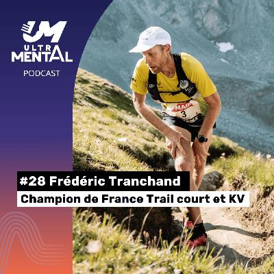 #28 Frédéric Tranchand - Champion de France Trail court et KV