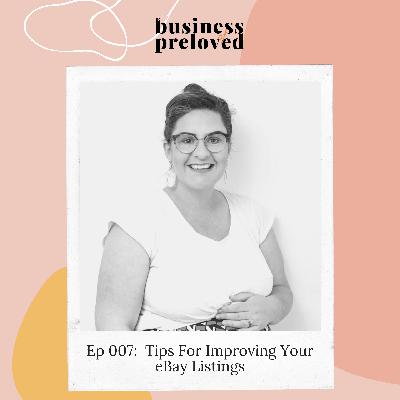 Episode 07 - Tips For Improving Your eBay Listings