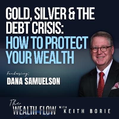 EP205: Gold, Silver & the Debt Crisis: How to Protect Your Wealth EP205: Gold, Silver & the Debt Crisis: How to Protect Your Wealth