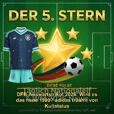 DFB Auswärtstrikot 2026: Wird es das neue 1990? adidas träumt von Kultstatus