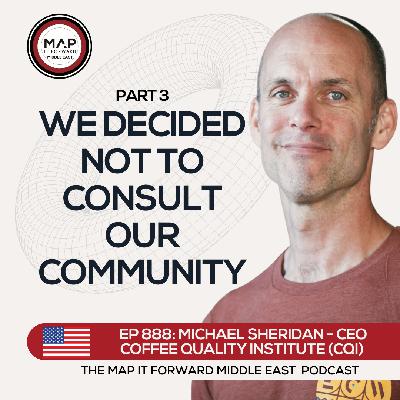 EP 888 Michael Sheridan - The Reaction to the Changes to the Q - Map It Forward Middle East Podcast Lee Safar