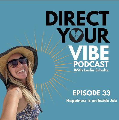 EP 33 - Happiness is an Inside Job