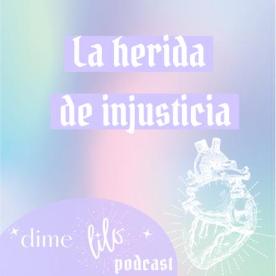 La herida de injusticia- T1-13