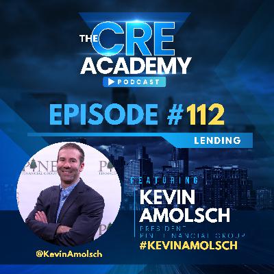Episode #112 - Kevin Amolsch - President, Pine Financial Group - Advantages of Private Lending