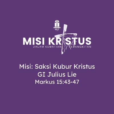 Paskah 2024 - GI. Julius Lie - Misi: Saksi Kubur Kristus