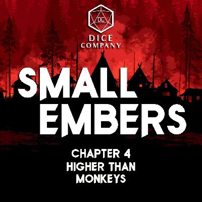 Chapter 4: Higher than Monkeys - Small Embers Campaign