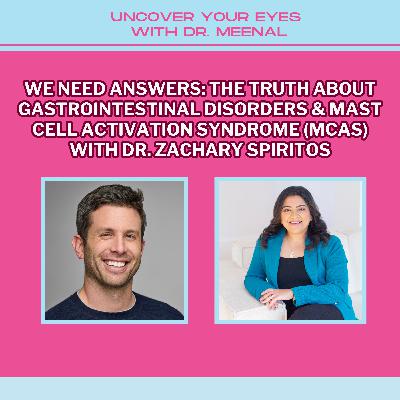 We Need Answers: The Truth About Gastrointestinal Disorders & Mast Cell Activation Syndrome (MCAS) with Dr. Zachary Spiritos