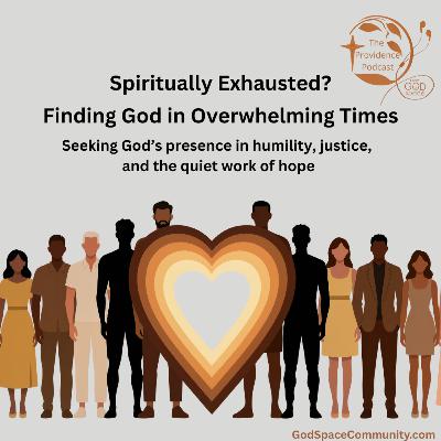 Spiritually Exhausted? Finding God in Overwhelming Times