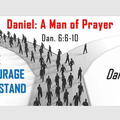 Daniel: A Man of Prayer Daniel: A Man of Prayer