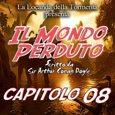 Il mondo Perduto - Capitolo 08 Il mondo Perduto - Capitolo 08