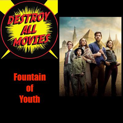 Destroy All Movies S2E8 - Fountain Of Youth