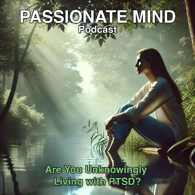 Are You Unknowingly Living with PTSD?
