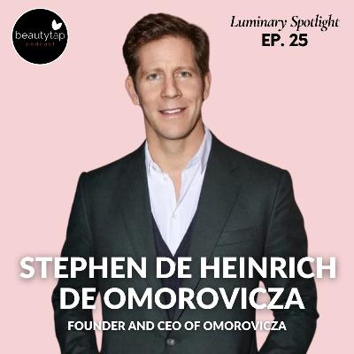 Stephen de Heinrich de Omorovicza, Founder and CEO of Omorovicza | Luminary Spotlight