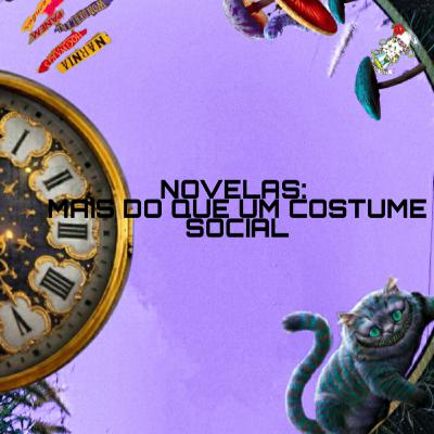 #09 Novelas: Mais do que um costume social #09 Novelas: Mais do que um costume social