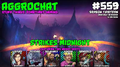 AggroChat #559 - Midnight Strikes