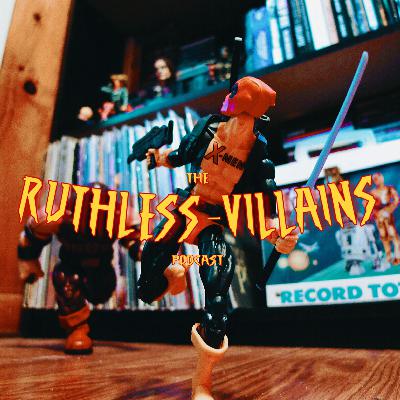 The Ruthless Villains Podcast #5 The Ruthless Villains Podcast #5