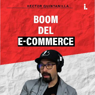 Ep. 7 : El boom del e-commerce | Hector Quintanilla CEO TEIKER