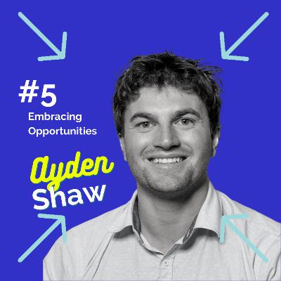 Embracing opportunities with Ayden Shaw