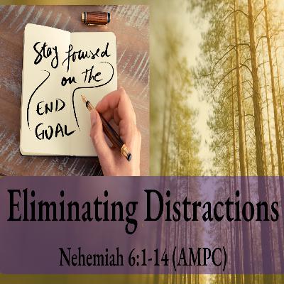Eliminating Distractions - Pastor Harvey Carey