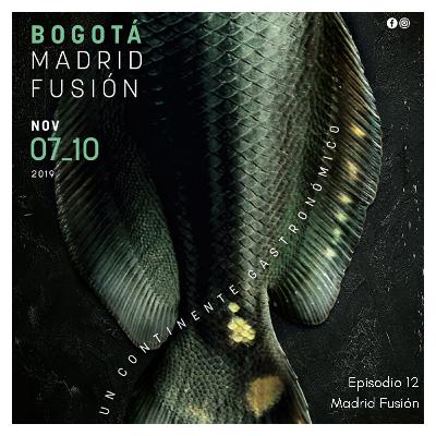 Ep 12: Bogotá Madrid Fusión