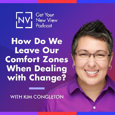 S3 EP15: How Do We Leave Our Comfort Zones When Dealing with Change?