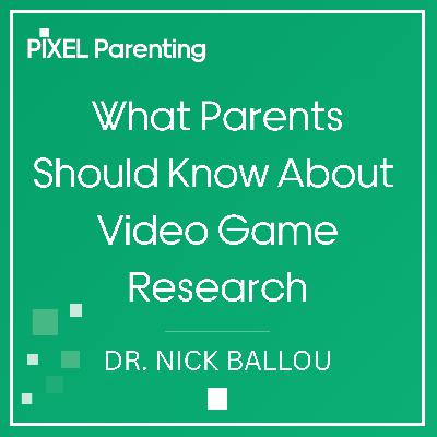What Parents Should Know About Video Game Research | Dr. Nick Ballou