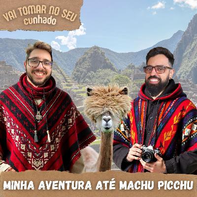 70 - Minha aventura até Machu Picchu