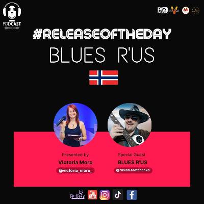 Release of the Day Ep 35: SPECIAL GUEST: #bluesrus (NORWAY)