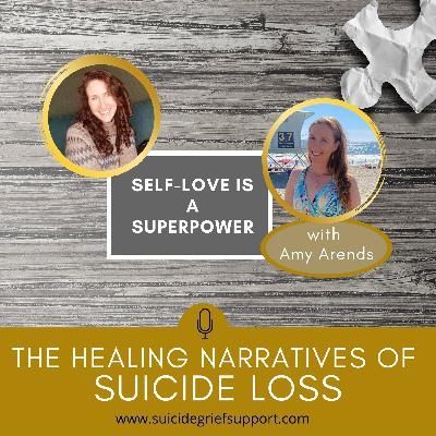 The Healing Narratives of Suicide Grief - Self love is a Super Power The Healing Narratives of Suicide Grief - Self love is a Super Power