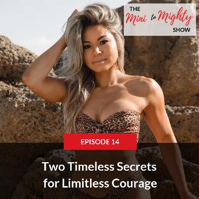 Two Timeless Secrets for Limitless Courage Two Timeless Secrets for Limitless Courage