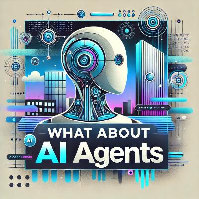 EP 2 | So What About AI Agents