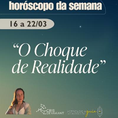 HORÓSCOPO 16 a 22/03 | O CHOQUE DE REALIDADE: A VIDA COMO VOCÊ CONHECIA ACABOU HORÓSCOPO 16 a 22/03 | O CHOQUE DE REALIDADE: A VIDA COMO VOCÊ CONHECIA ACABOU