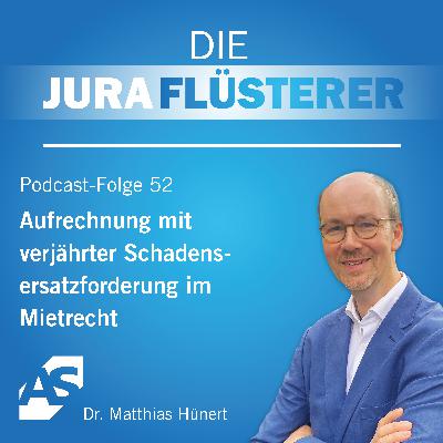 Folge 52 - ZR - Aufrechnung mit verjährter Schadensersatzforderung im Mietrecht