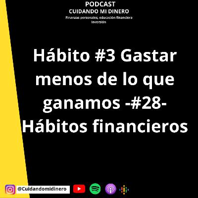 Hábito #3 Gastar menos de lo que ganamos -#28- Hábitos financieros Hábito #3 Gastar menos de lo que ganamos -#28- Hábitos financieros