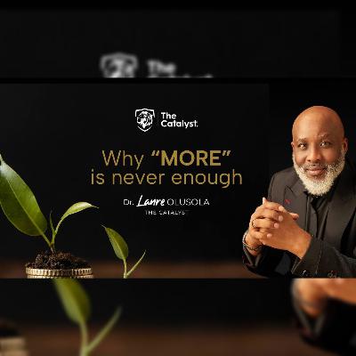 Why “More” Is Never Enough | Be Transformed Podcast Why “More” Is Never Enough | Be Transformed Podcast