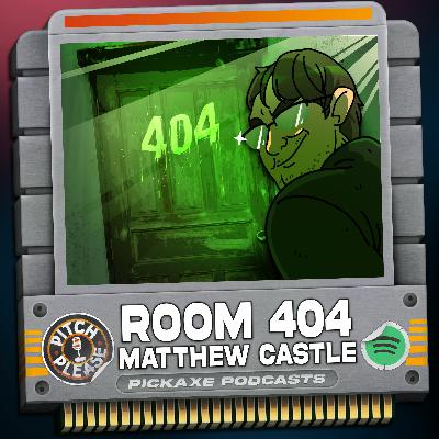 Pitch, Please - Room 404 with Matthew Castle