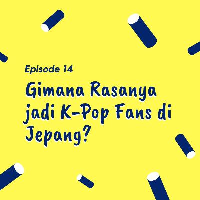 Gimana Rasanya Jadi K-Pop Fans di Jepang? Gimana Rasanya Jadi K-Pop Fans di Jepang?