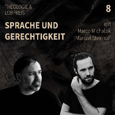 Sprache und Gerechtigkeit mit Marco Michalzik und Manuel Steinhoff - Folge 8