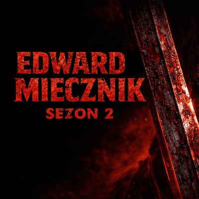 Edward Miecznik Sezon 2 odc2 Demon, którego bało się całe piekło Fantasypasta PL