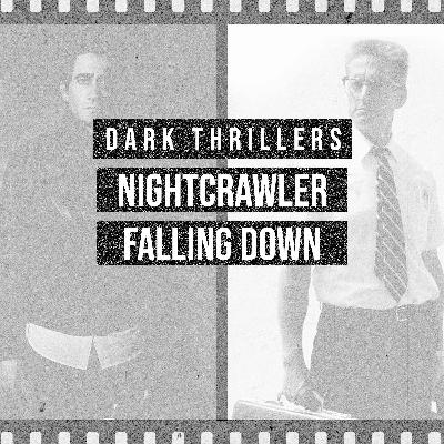 Dark Thrillers - Nightcrawler vs. Falling Down
